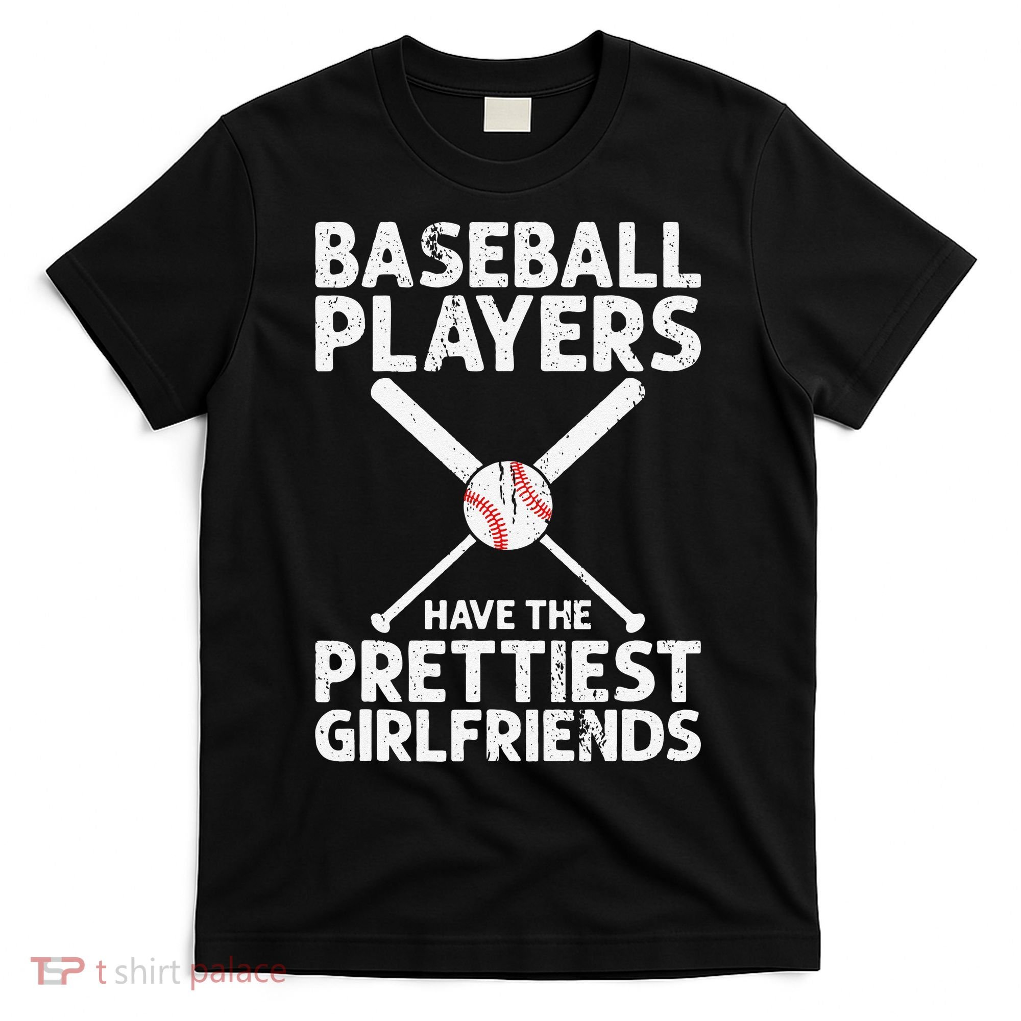  Baseball Players Have The Prettiest Girlfriends T-Shirt