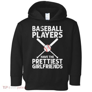  Baseball Players Have The Prettiest Girlfriends Toddler Hoodie