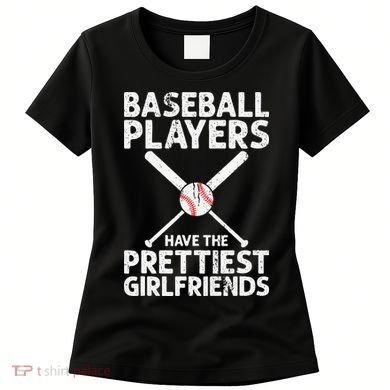  Baseball Players Have The Prettiest Girlfriends Women's T-Shirt
