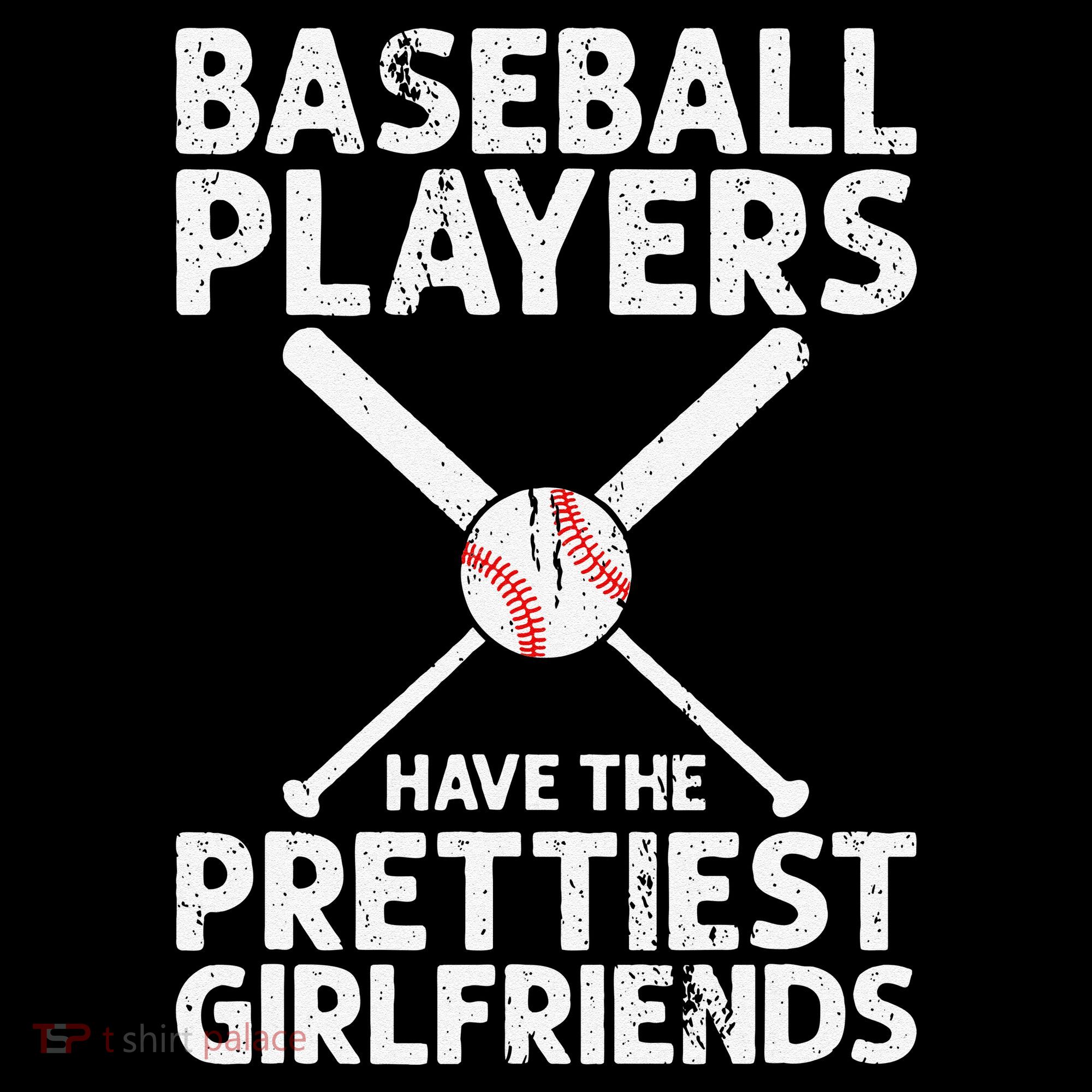  Baseball Players Have The Prettiest Girlfriends Women's T-Shirt