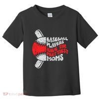 Baseball Players Have The Prettiest Moms Funny Baseball Toddler T-Shirt thumb 0