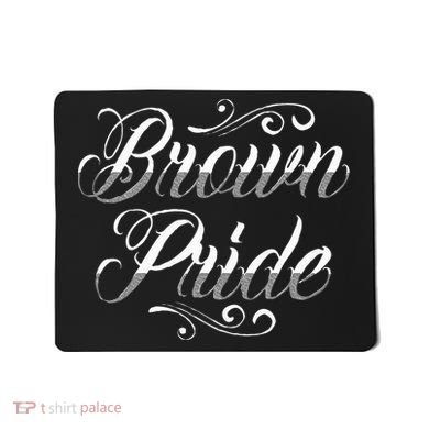 Brown Pride Hispanic Latino American Chicano Mexican Mousepad