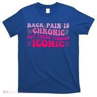 Back Pain Is Chronic But These Tiddies Iconic T-Shirt thumb 0