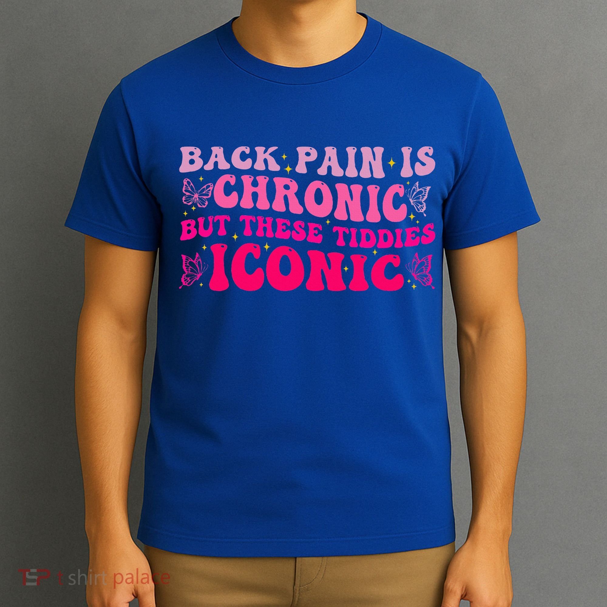 Back Pain Is Chronic But These Tiddies Iconic T-Shirt