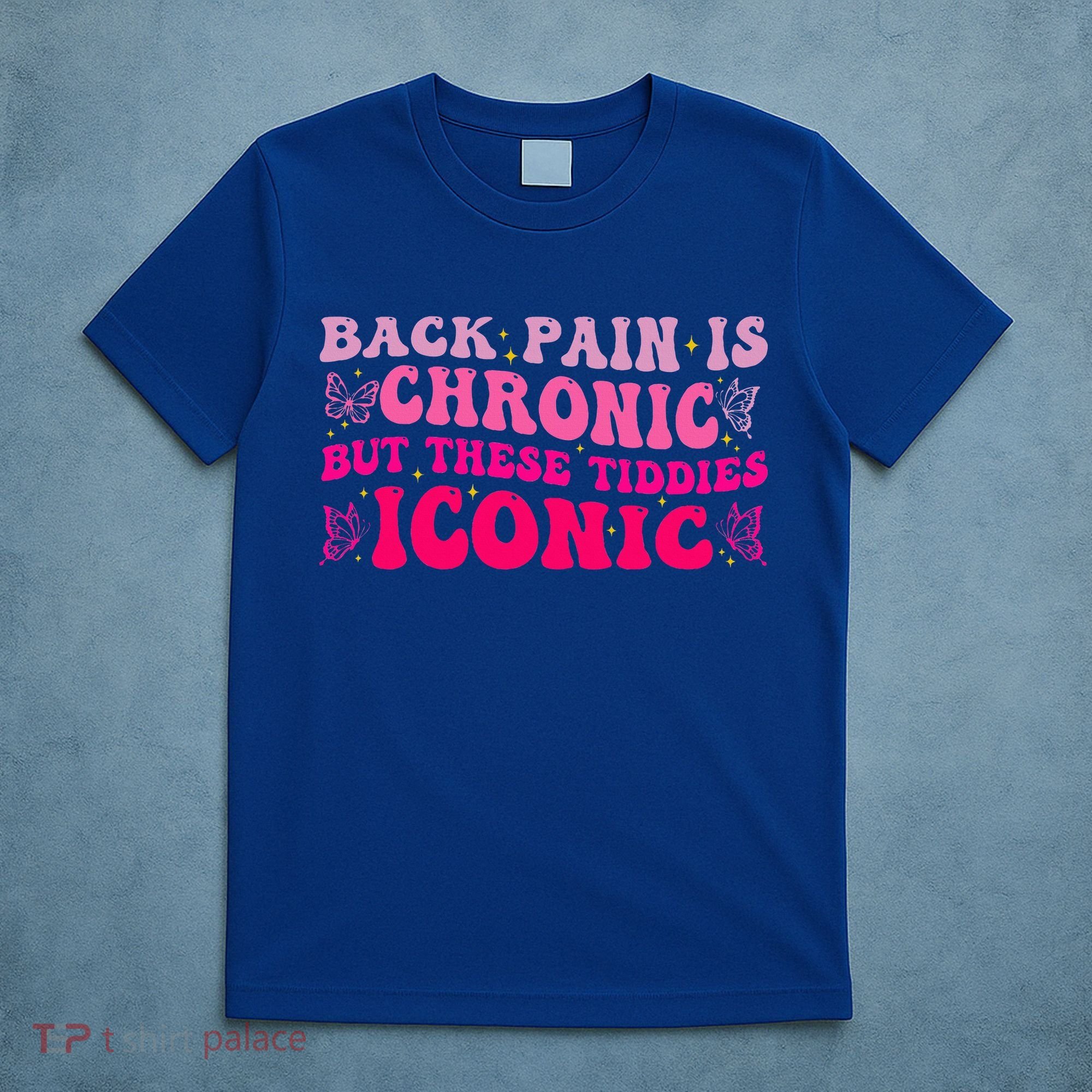 Back Pain Is Chronic But These Tiddies Iconic T-Shirt