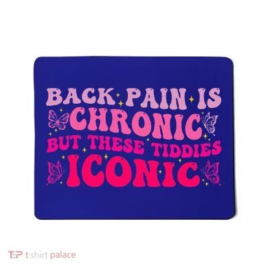Back Pain Is Chronic But These Tiddies Iconic Mousepad