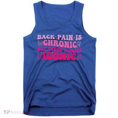 Back Pain Is Chronic But These Tiddies Iconic Tank Top