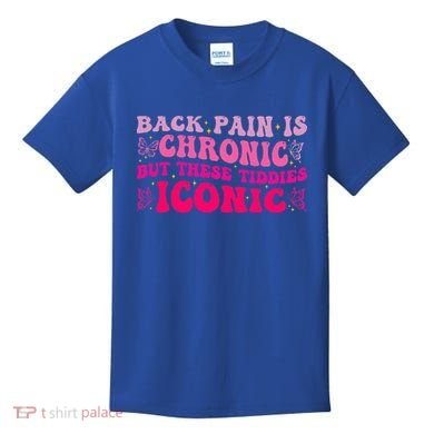Back Pain Is Chronic But These Tiddies Iconic Kids T-Shirt