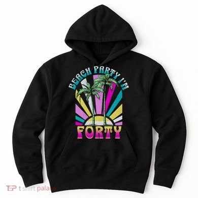 Beach Party I’M Forty Retro Sun Beach Hoodie