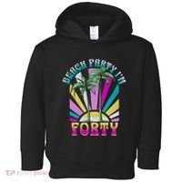 Beach Party I’M Forty Retro Sun Beach Toddler Hoodie thumb 0
