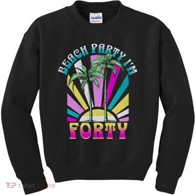 Beach Party I’M Forty Retro Sun Beach Kids Sweatshirt
