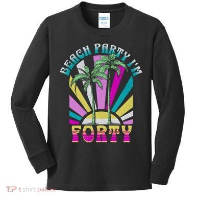 Beach Party I’M Forty Retro Sun Beach Kids Long Sleeve Shirt