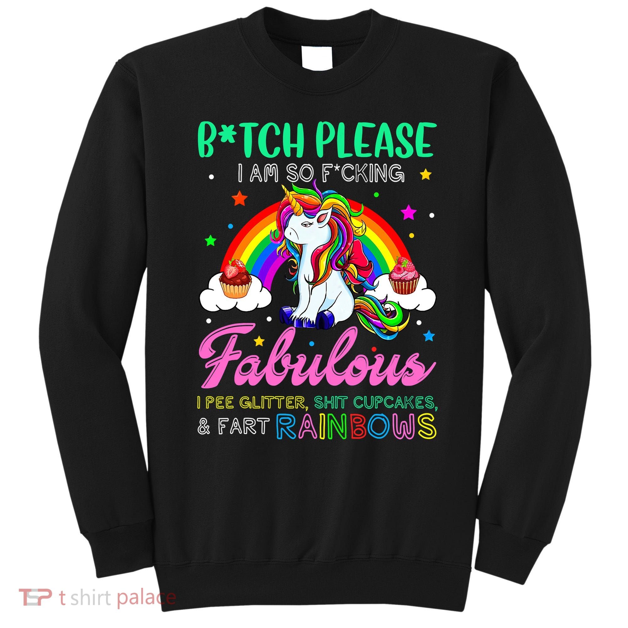 Bitch Please I Am So Fucking Fabulous Funny Unicorn Sweatshirt