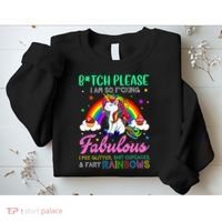 Bitch Please I Am So Fucking Fabulous Funny Unicorn Sweatshirt thumb 2