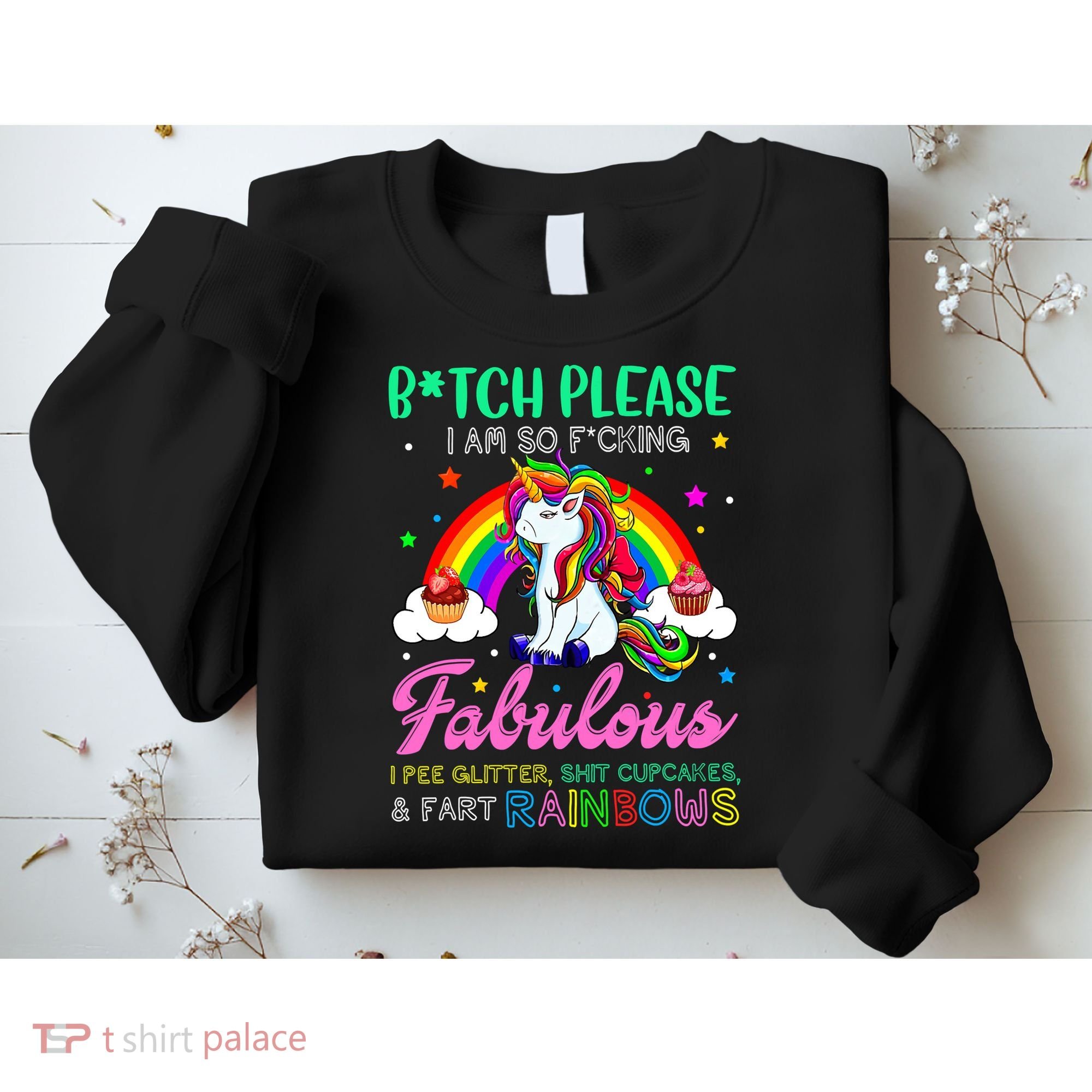 Bitch Please I Am So Fucking Fabulous Funny Unicorn Sweatshirt