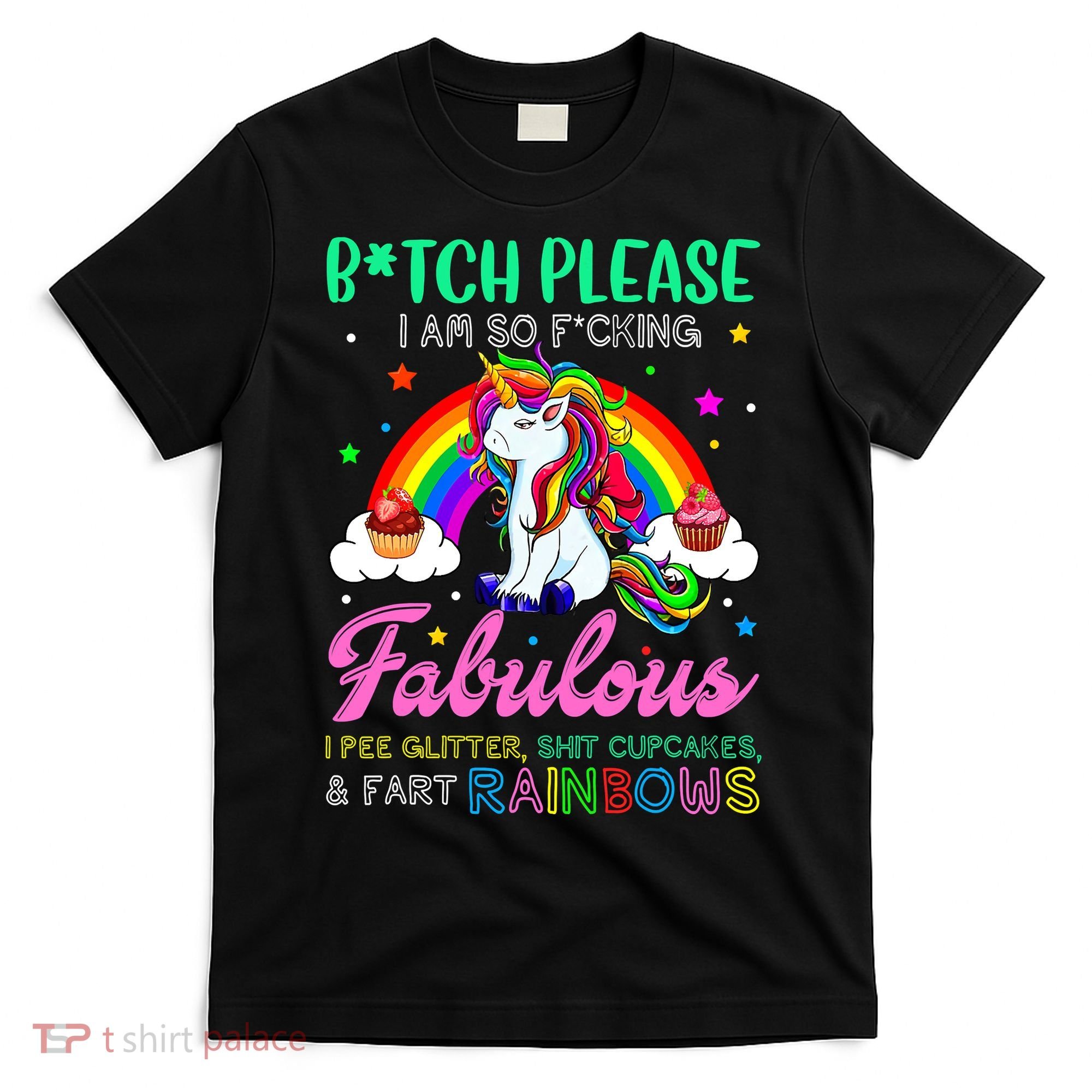 Bitch Please I Am So Fucking Fabulous Funny Unicorn T-Shirt