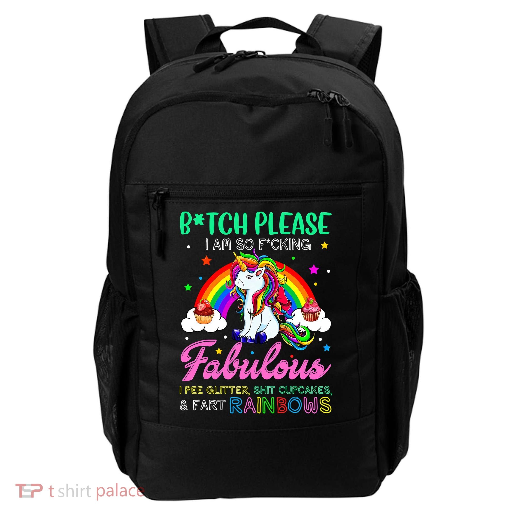 Bitch Please I Am So Fucking Fabulous Funny Unicorn Backpack