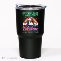 Bitch Please I Am So Fucking Fabulous Funny Unicorn Tumbler thumb 0