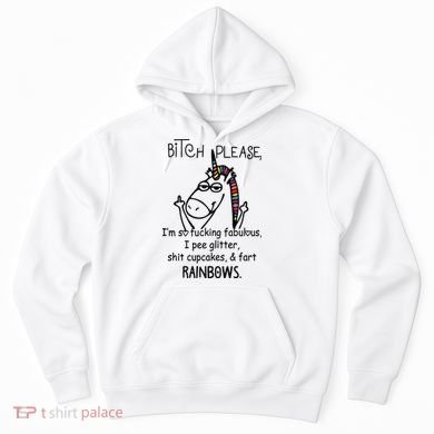 Bitch Please Im So Fucking Fabulous Funny Cool Unicorn Hoodie