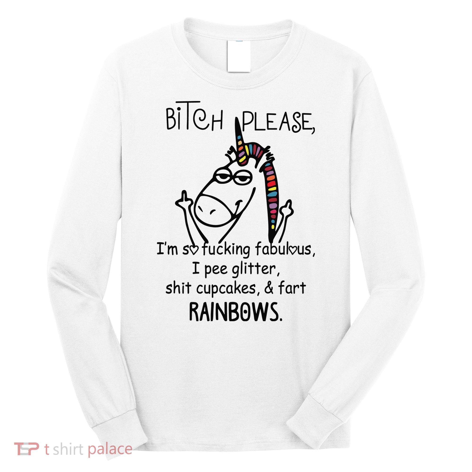 Bitch Please Im So Fucking Fabulous Funny Cool Unicorn Long Sleeve Shirt