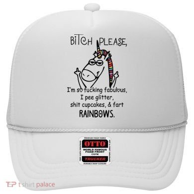 Bitch Please Im So Fucking Fabulous Funny Cool Unicorn Hat
