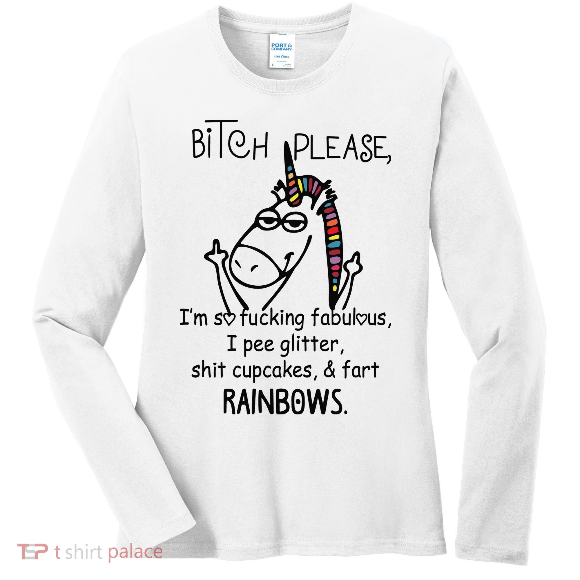Bitch Please Im So Fucking Fabulous Funny Cool Unicorn Women's Long Sleeve Shirt