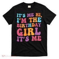 Birthday Party Its Me Hi Im The Birthday Girl Its Me T-Shirt thumb 0
