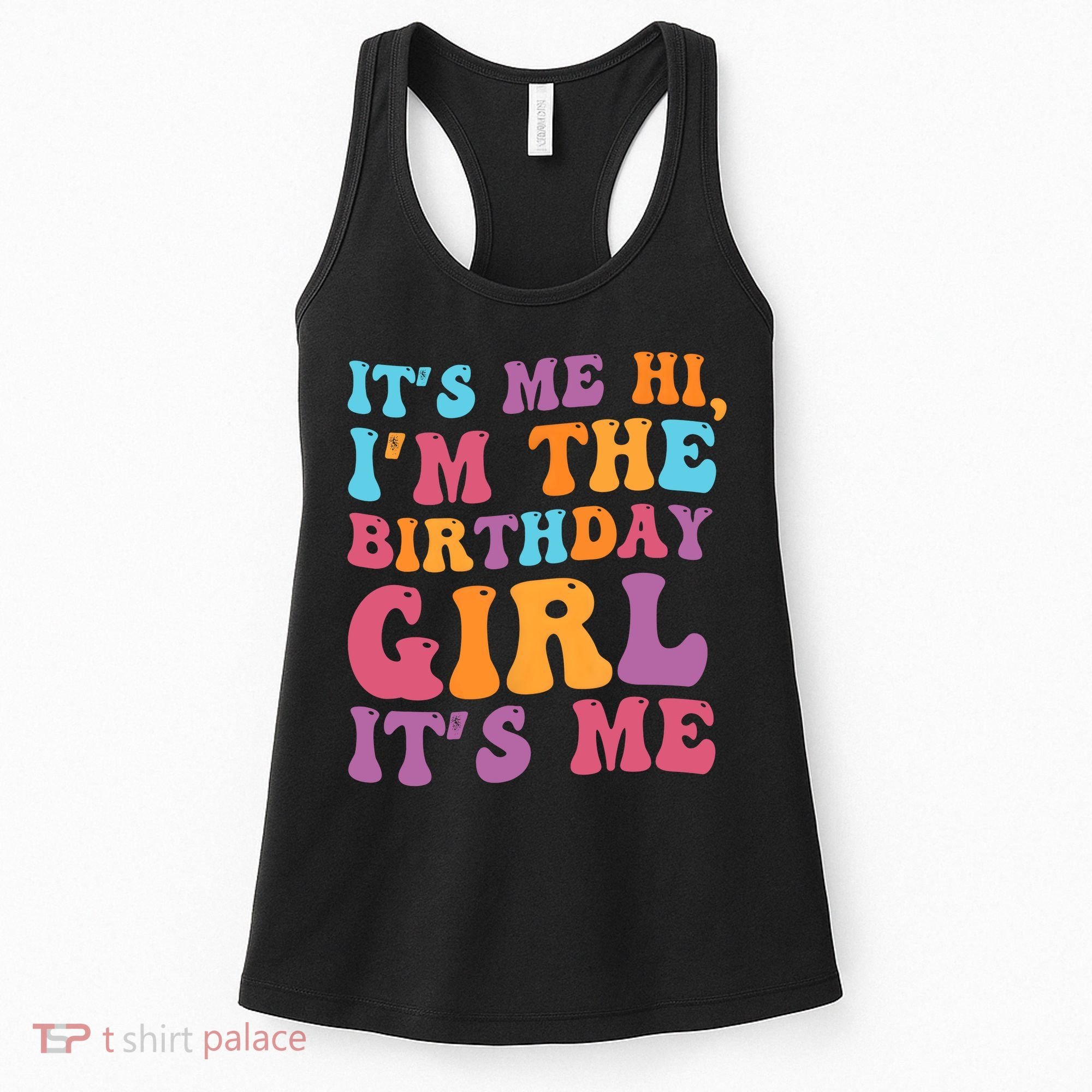 Birthday Party Its Me Hi Im The Birthday Girl Its Me Women's Tank Top