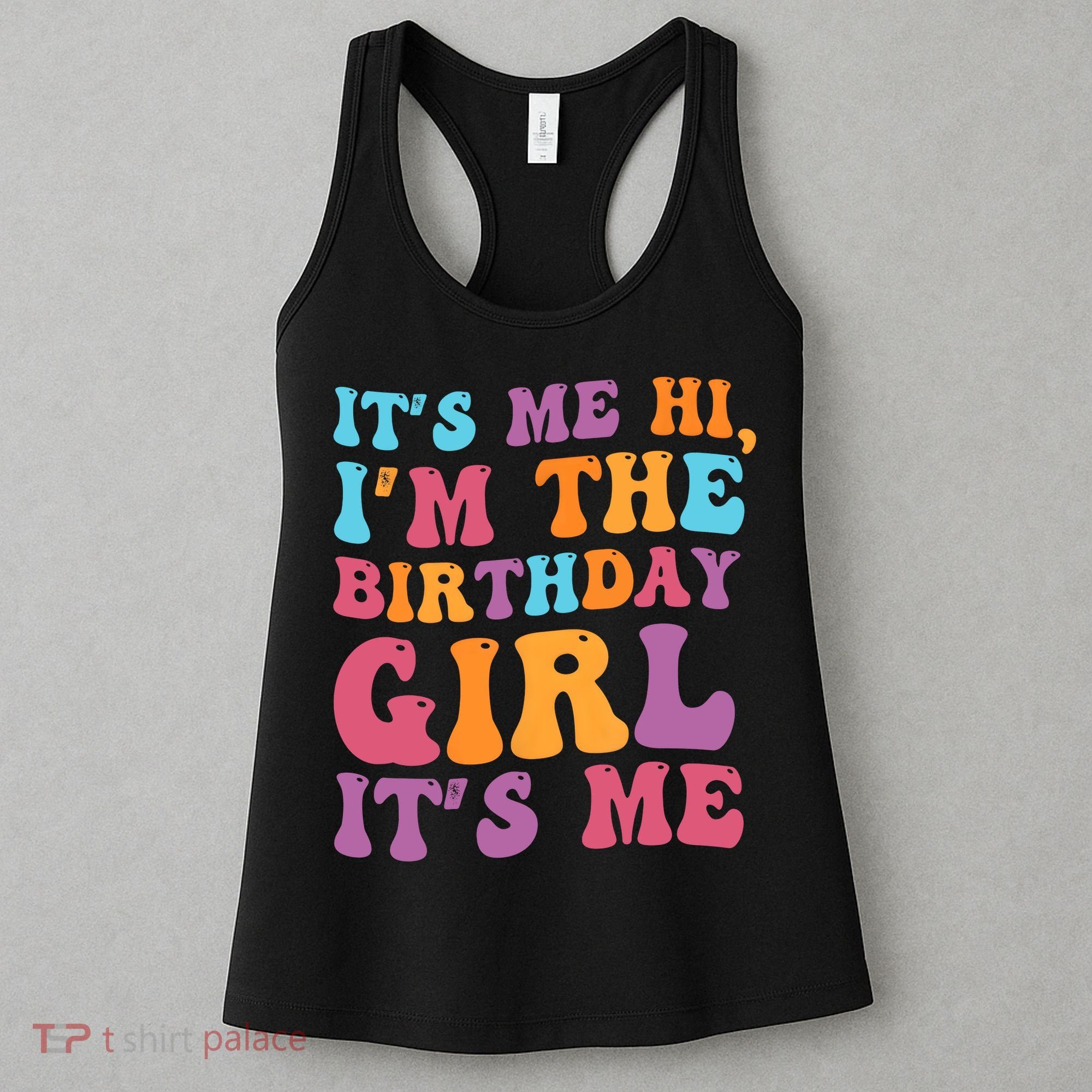 Birthday Party Its Me Hi Im The Birthday Girl Its Me Women's Tank Top