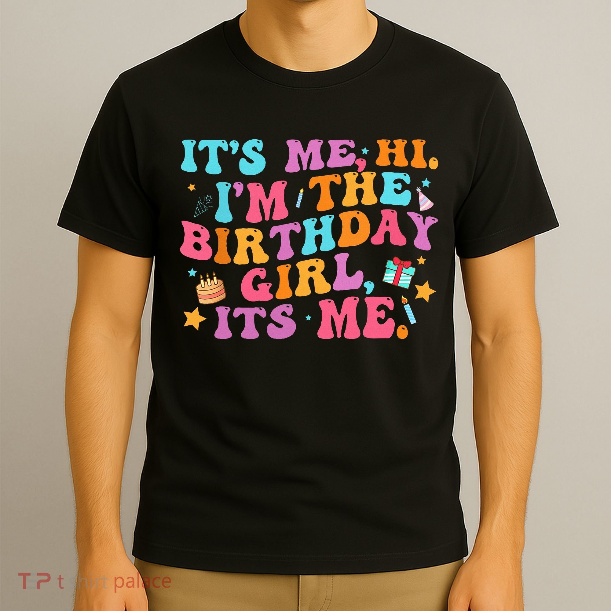 Birthday Party Its Me Hi Im The Birthday T-Shirt