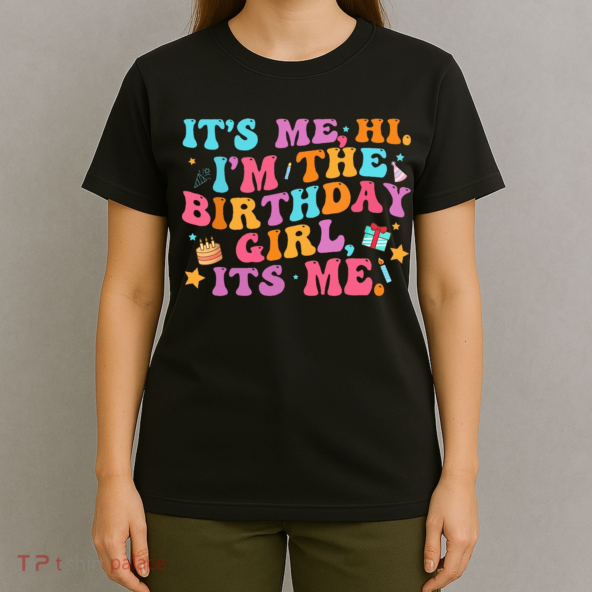 Birthday Party Its Me Hi Im The Birthday T-Shirt