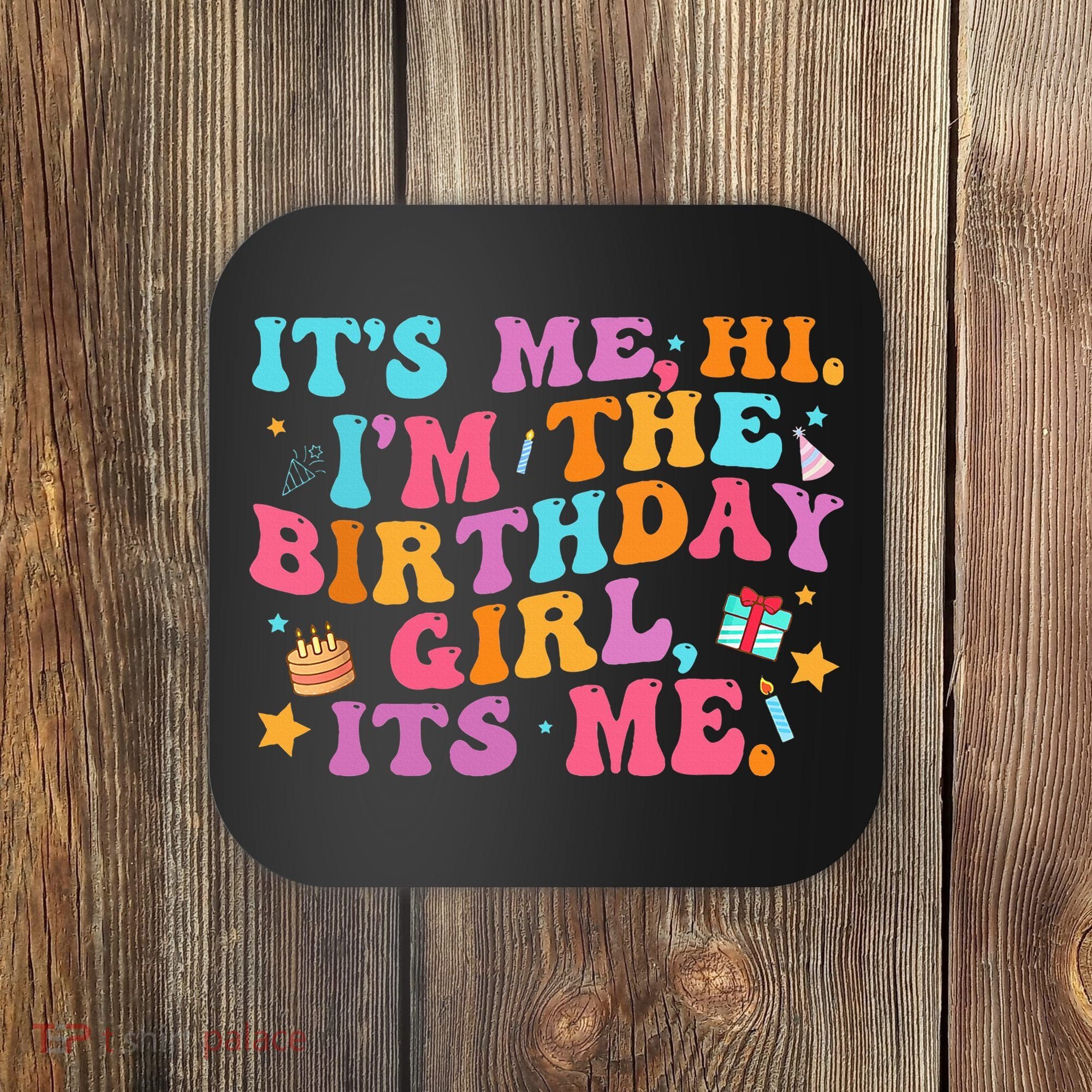 Birthday Party Its Me Hi Im The Birthday Coaster