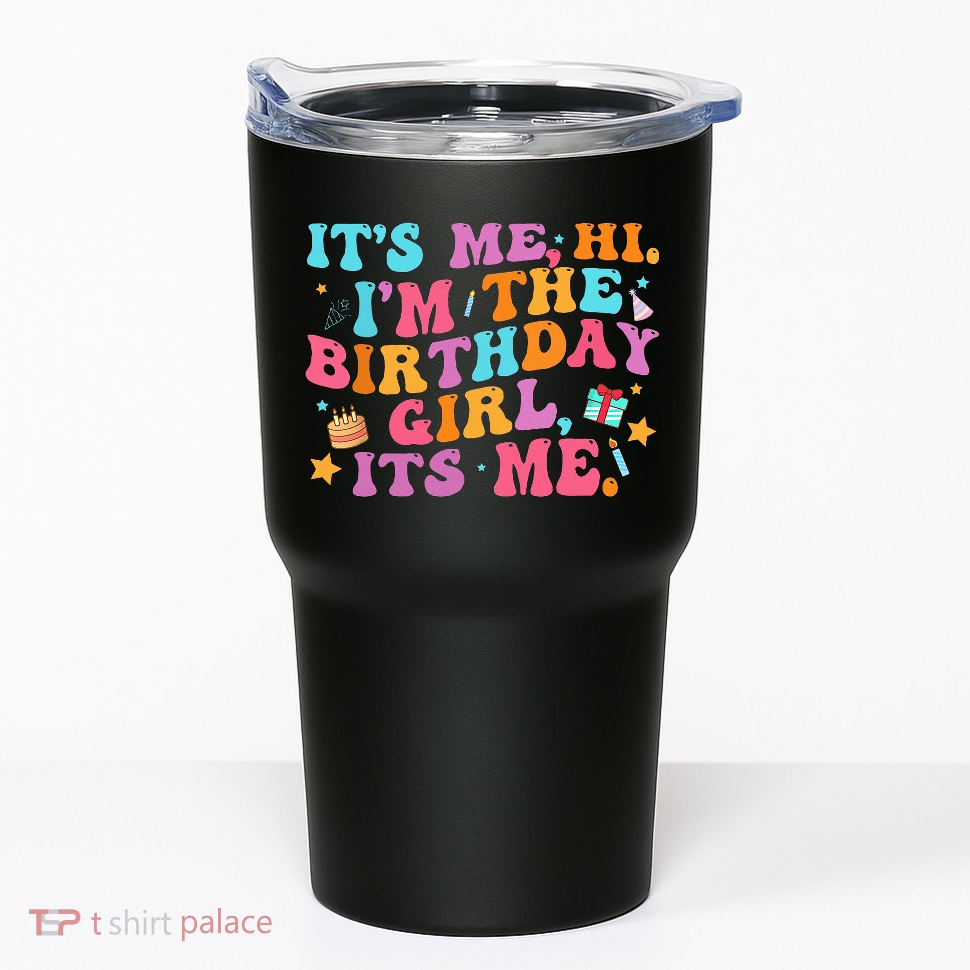 Birthday Party Its Me Hi Im The Birthday Tumbler