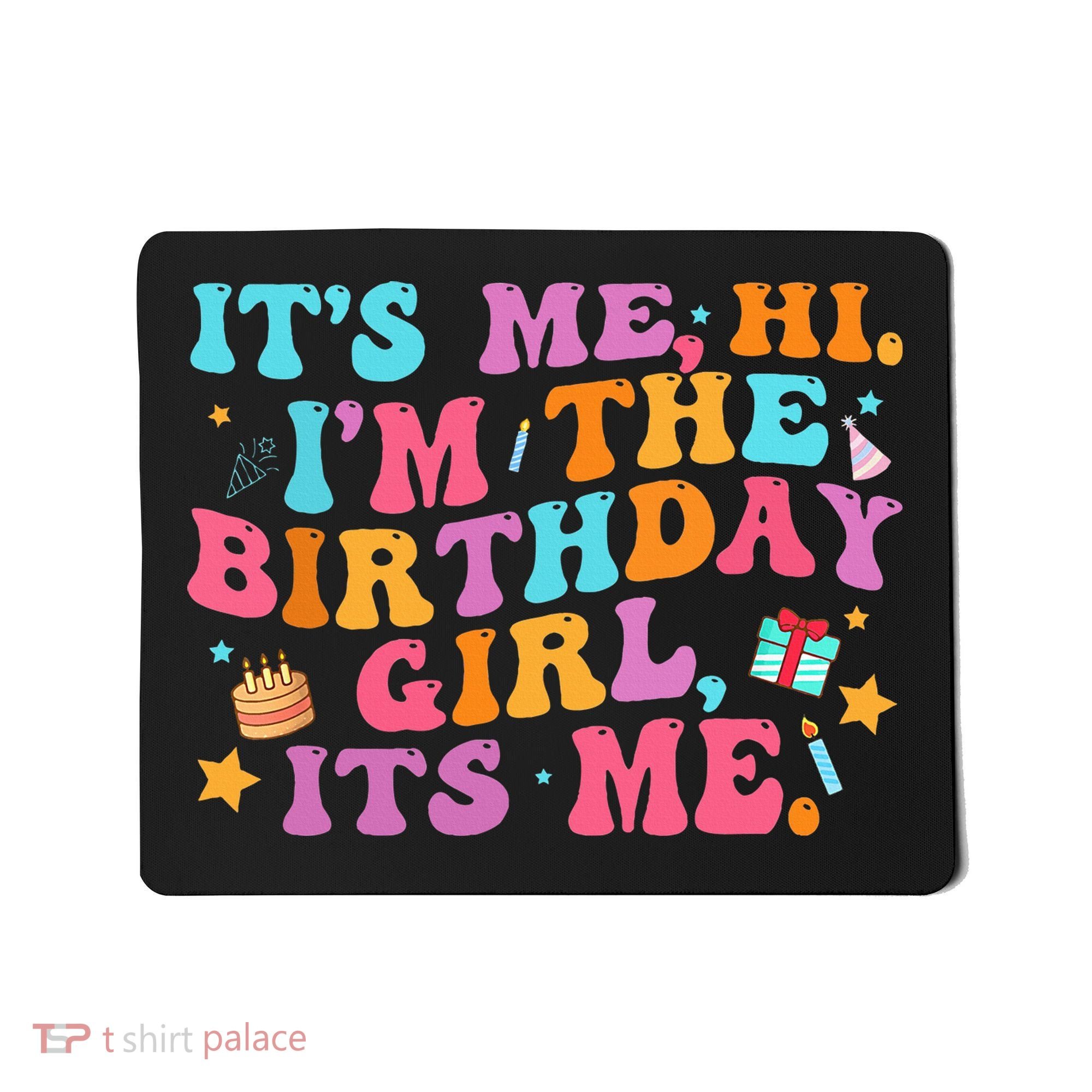 Birthday Party Its Me Hi Im The Birthday Mousepad