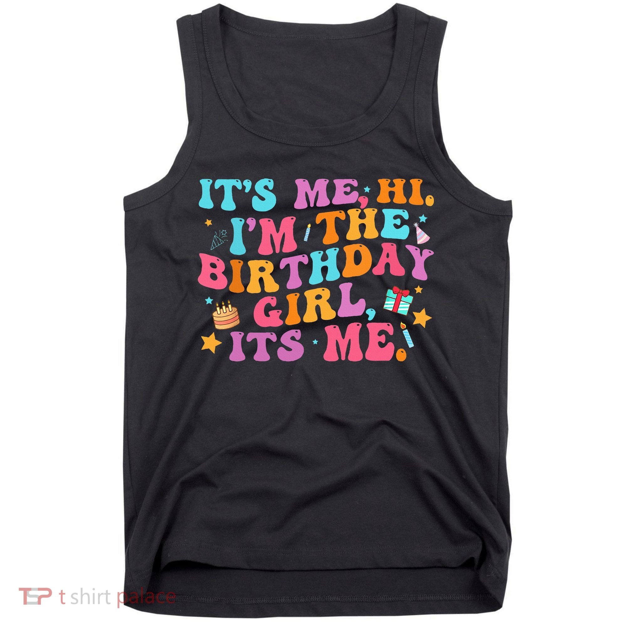 Birthday Party Its Me Hi Im The Birthday Tank Top