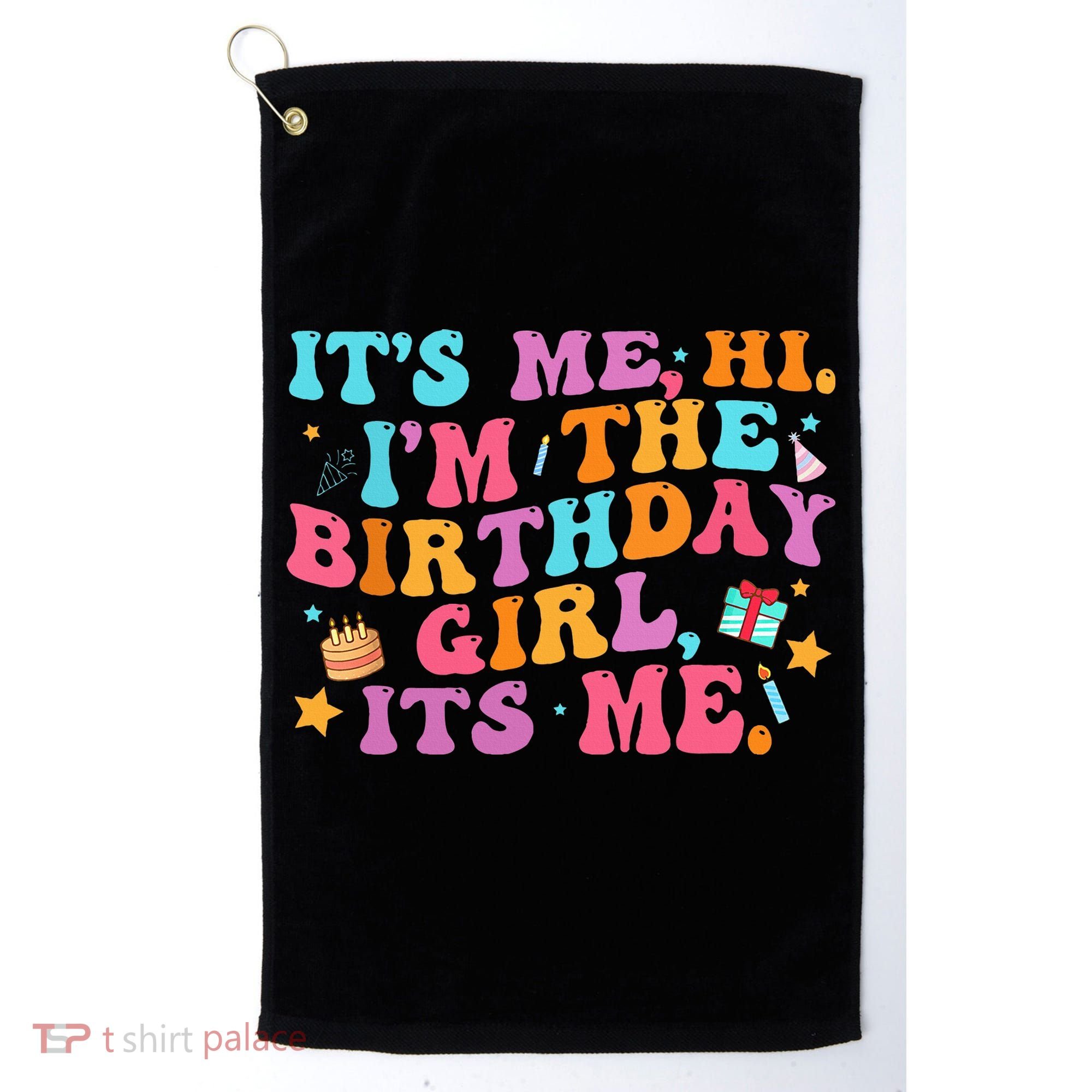 Birthday Party Its Me Hi Im The Birthday Golf Towel