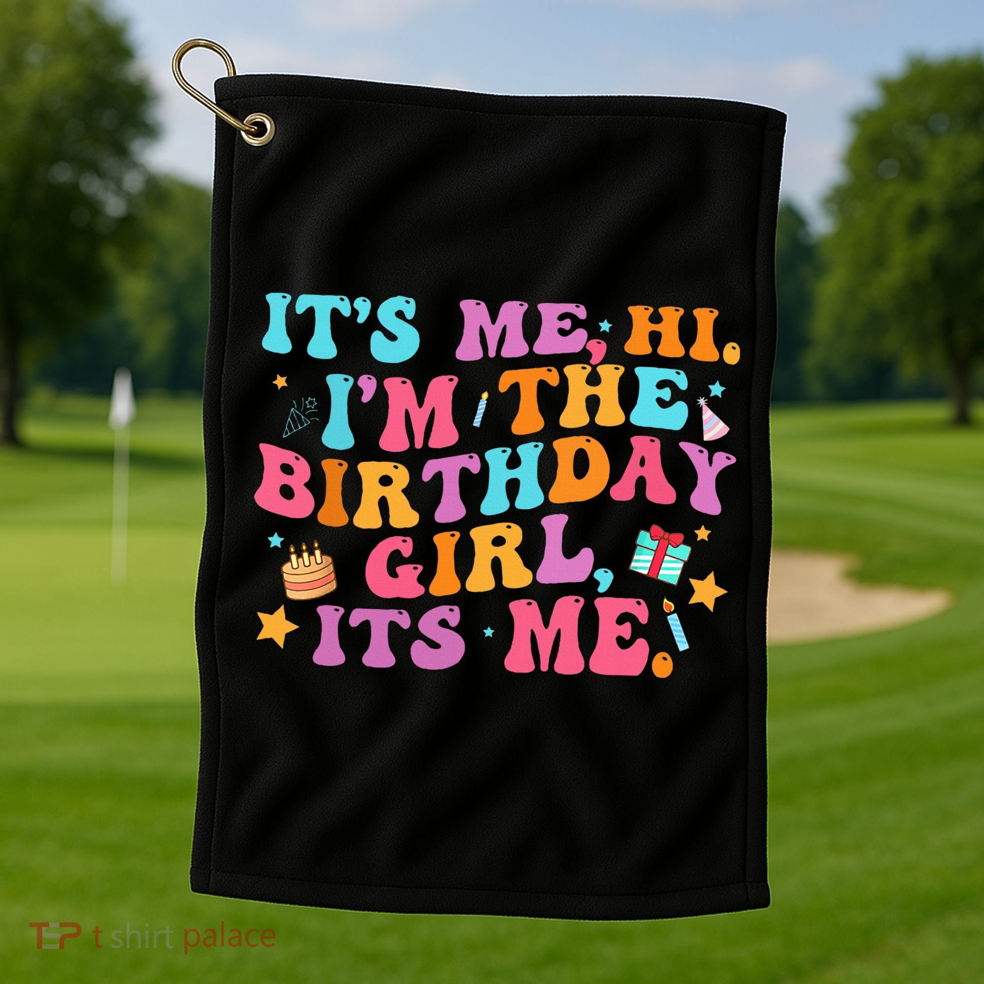 Birthday Party Its Me Hi Im The Birthday Golf Towel