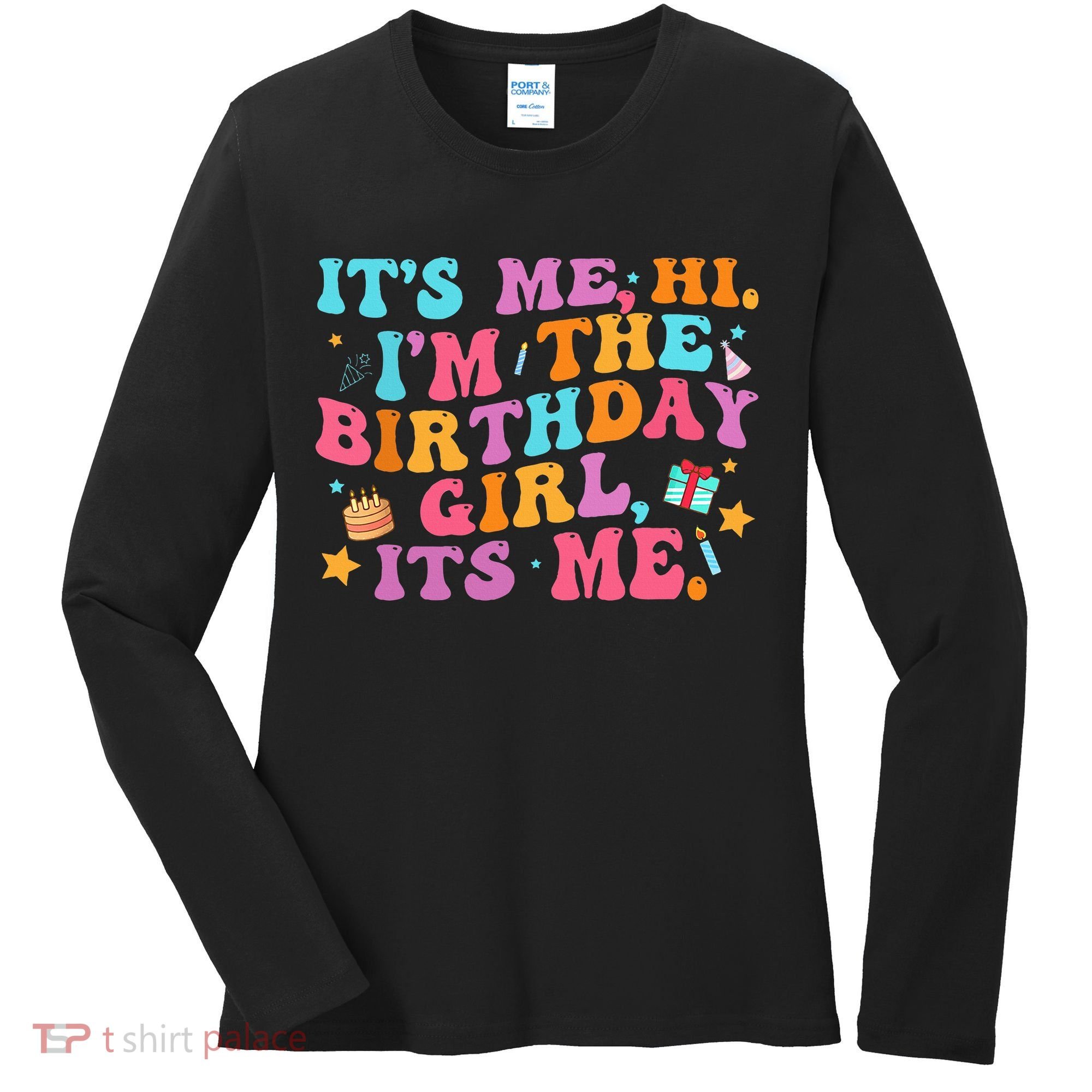 Birthday Party Its Me Hi Im The Birthday Women's Long Sleeve Shirt