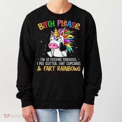 Bith Please Im So Fuking Fabulous I Pee Fun Unicorn Women's Sweatshirt