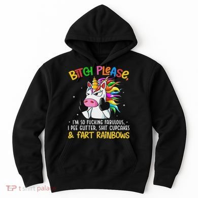Bith Please Im So Fuking Fabulous I Pee Fun Unicorn Hoodie