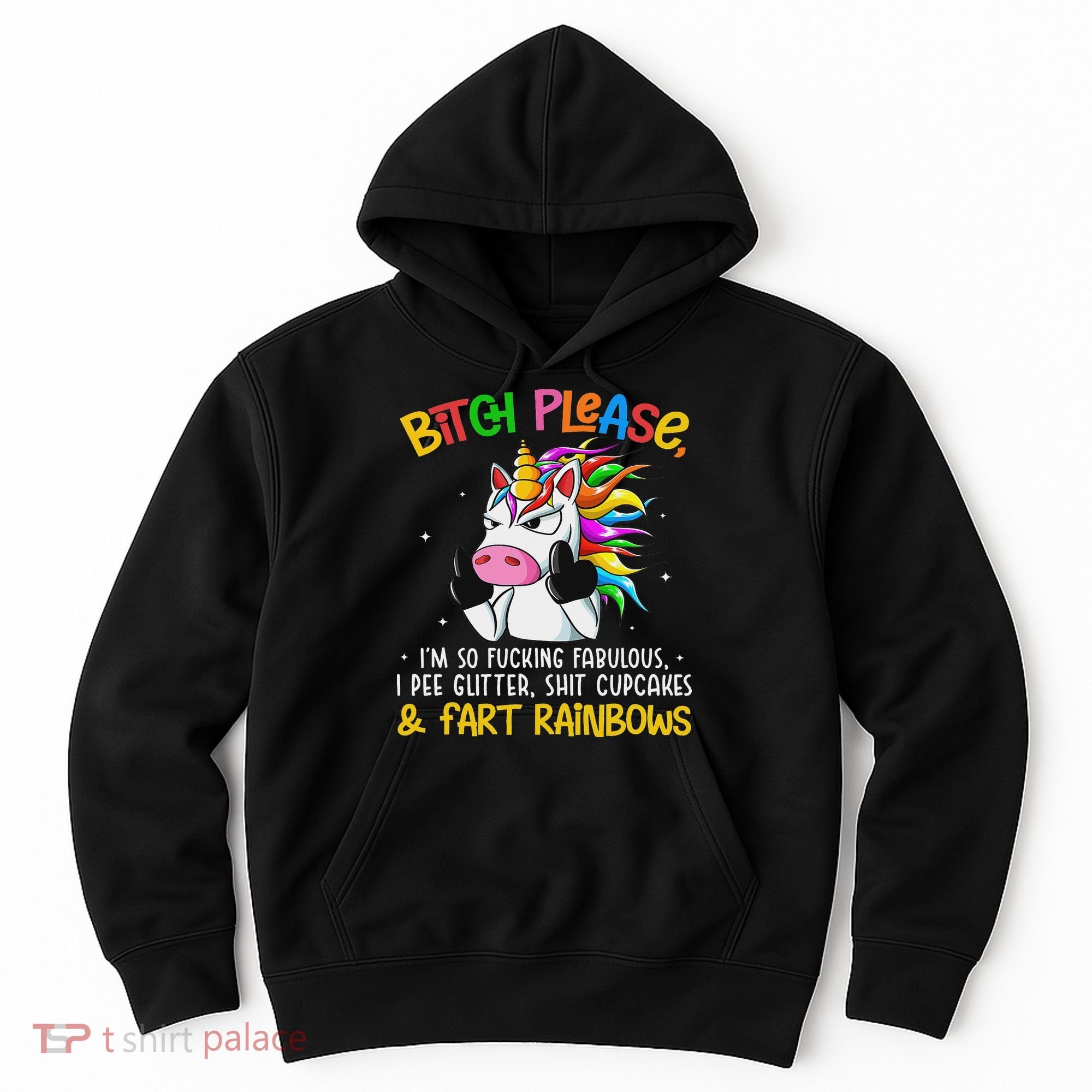Bith Please Im So Fuking Fabulous I Pee Fun Unicorn Hoodie