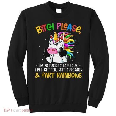 Bith Please Im So Fuking Fabulous I Pee Fun Unicorn Sweatshirt