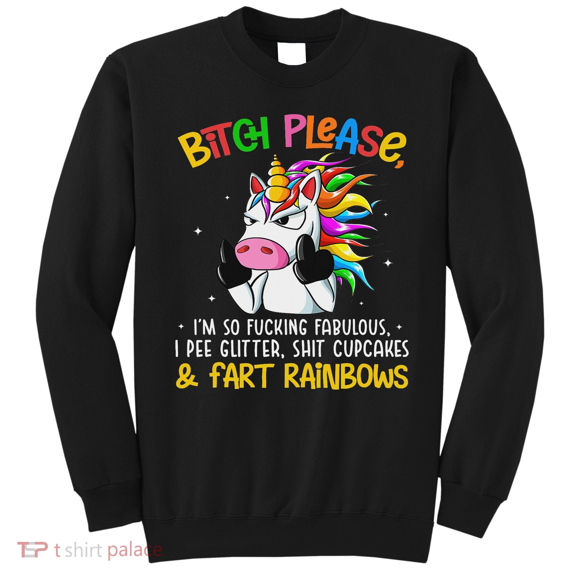 Bith Please Im So Fuking Fabulous I Pee Fun Unicorn Sweatshirt