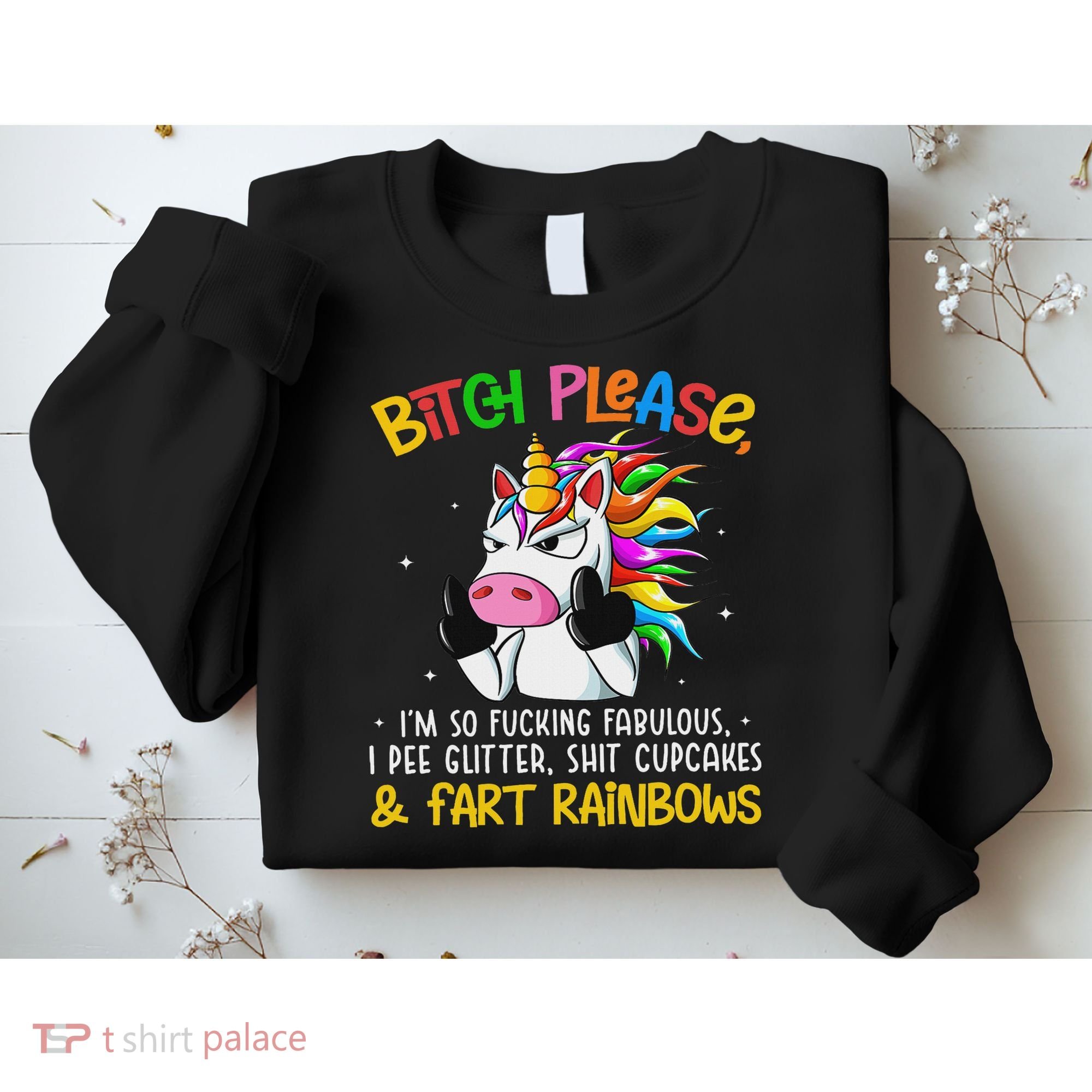 Bith Please Im So Fuking Fabulous I Pee Fun Unicorn Sweatshirt