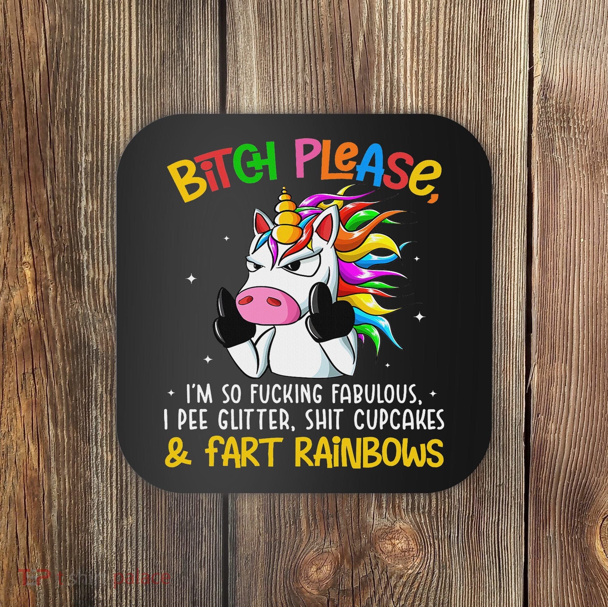 Bith Please Im So Fuking Fabulous I Pee Fun Unicorn Coaster
