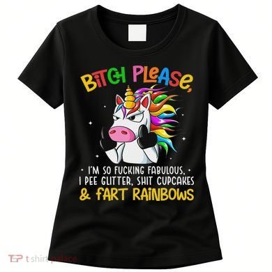 Bith Please Im So Fuking Fabulous I Pee Fun Unicorn Women's T-Shirt
