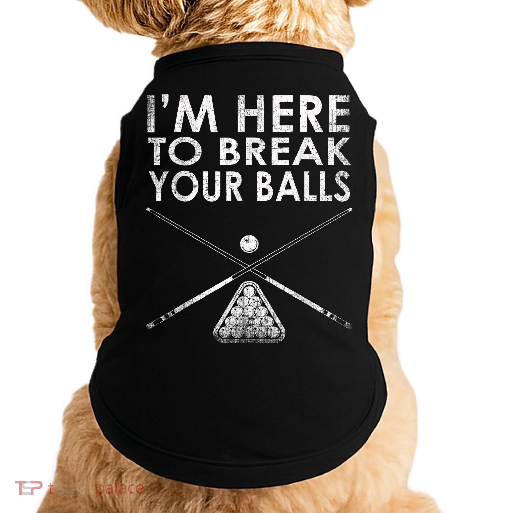 Billiards Player I'm Here To Break Your Balls Doggie Tank