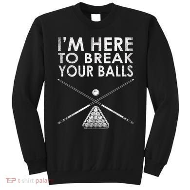 Billiards Player I'm Here To Break Your Balls Sweatshirt