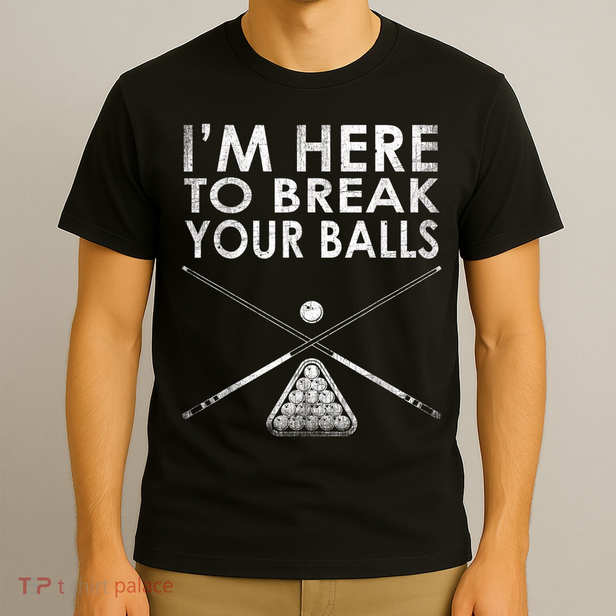 Billiards Player I'm Here To Break Your Balls T-Shirt