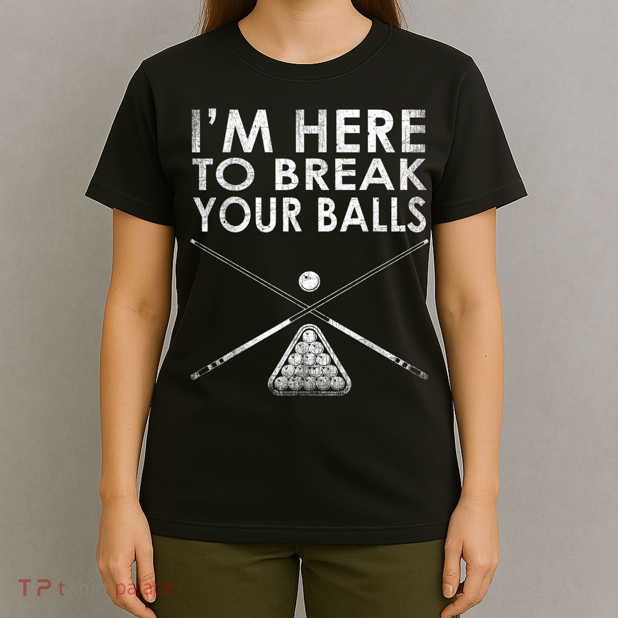 Billiards Player I'm Here To Break Your Balls T-Shirt